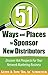 51 Ways and Places to Sponsor New Distributors: Discover Hot Prospects For Your Network Marketing Business