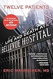 Twelve Patients: Life and Death at Bellevue Hospital (The Inspiration for the NBC Drama New...