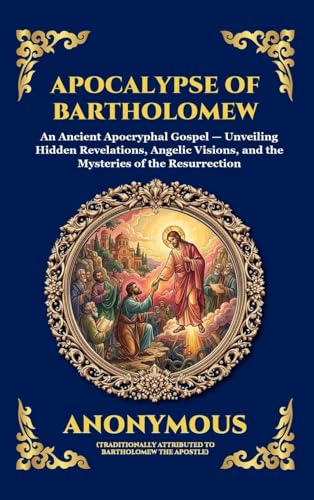 Apocalypse of Bartholomew: An Ancient Apocryphal Gospel - Unveiling Hidden
