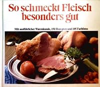 So schmeckt Fleisch besonders gut 3920954106 Book Cover