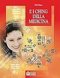 I Ching Della Medicina. Manuale Pratico Di Diagnosi E Prevenzione - 2