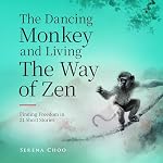 Cover of The Dancing Monkey and Living the Way of Zen