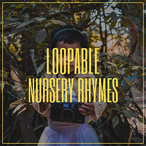 Loopable Nursery Rhymes Modern Children's Songs