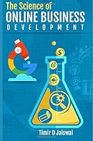The Science of Online Business Development: A must have book about : Buyer Persona, Content Marketing, Digital Asset Creation, SEO, Online Branding, Online Engagement with End-to-End 30 Days Plan. 1521221065 Book Cover