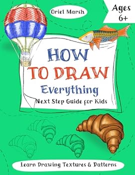 Paperback How to Draw Everything: Next Step Guide for Kids Ages 6+ to Learn Drawing Textures and Patterns (How to Draw Everything for Kids) Book