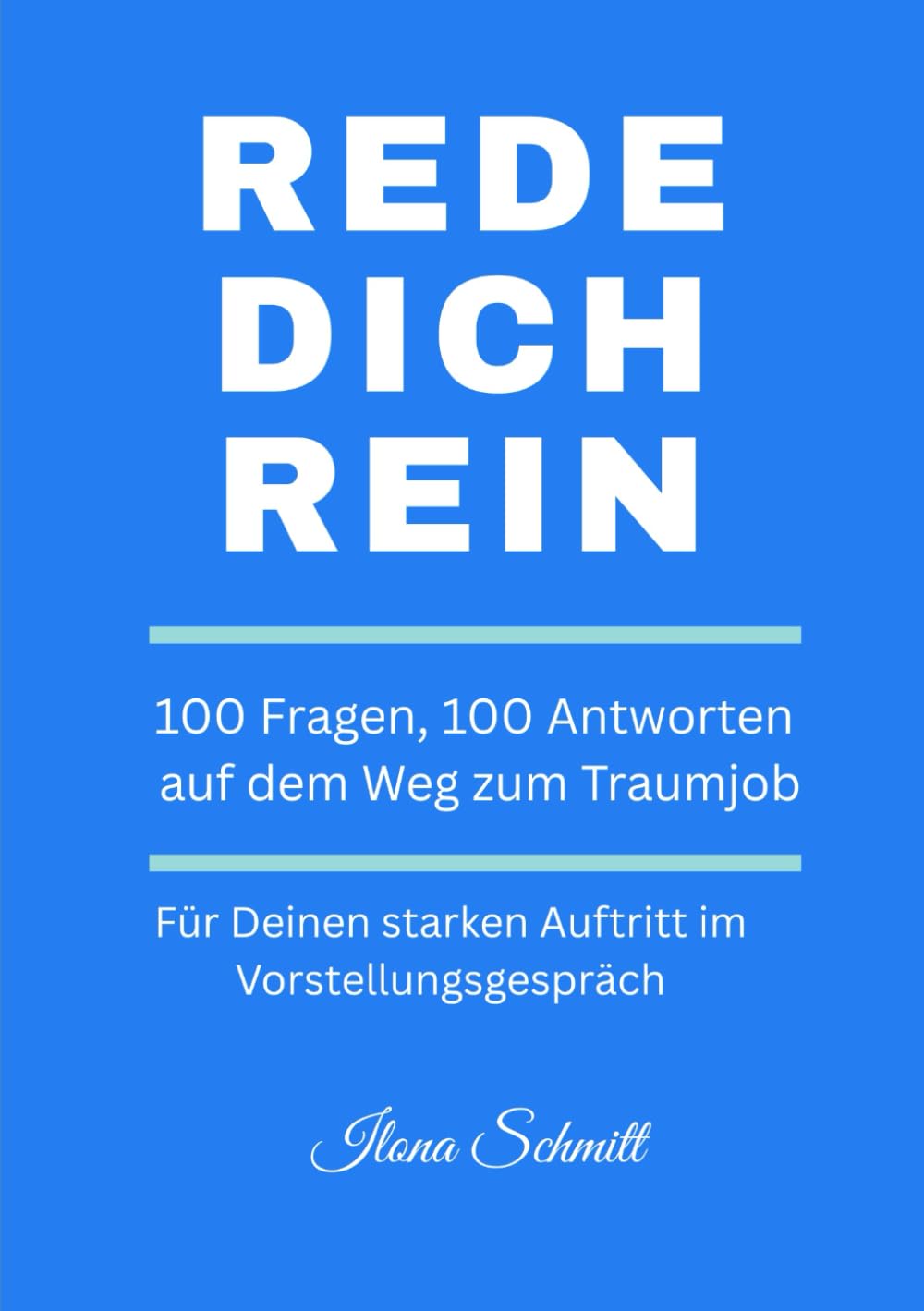 REDE DICH REIN - 100 Fragen, 100 Antworten auf dem Weg zum Traumjob: Für Deinen starken Auftritt im Vorstellungsgespräch
