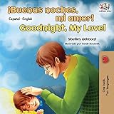 ¡Buenas Noches, Mi Amor! Goodnight, My Love!: Spanish English (Spanish English Bilingual Children's Books Collection)