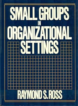 Small Groups in Organizational Settings