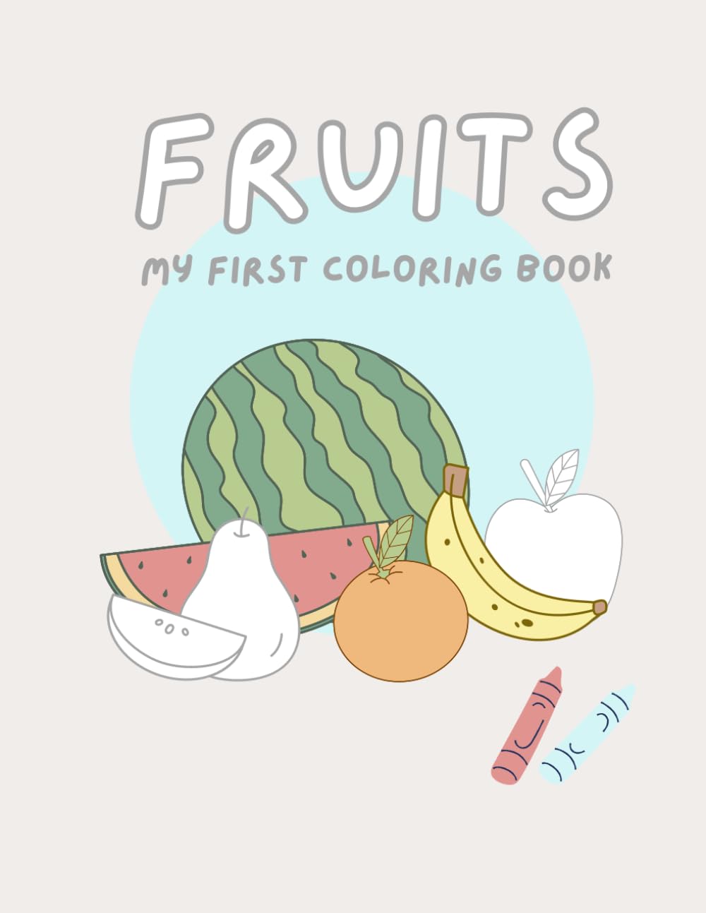 My First Fruit Coloring Book: Fun Coloring for Toddlers