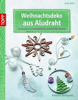 Weihnachtsdeko aus Aludraht: Baumschmuck, Geschenkanhänger, Fenstersterne und mehr