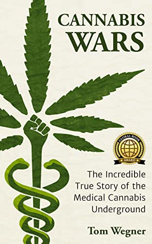 Cannabis Wars: The Incredible True Story of the Medical Cannabis Underground (English Edition)