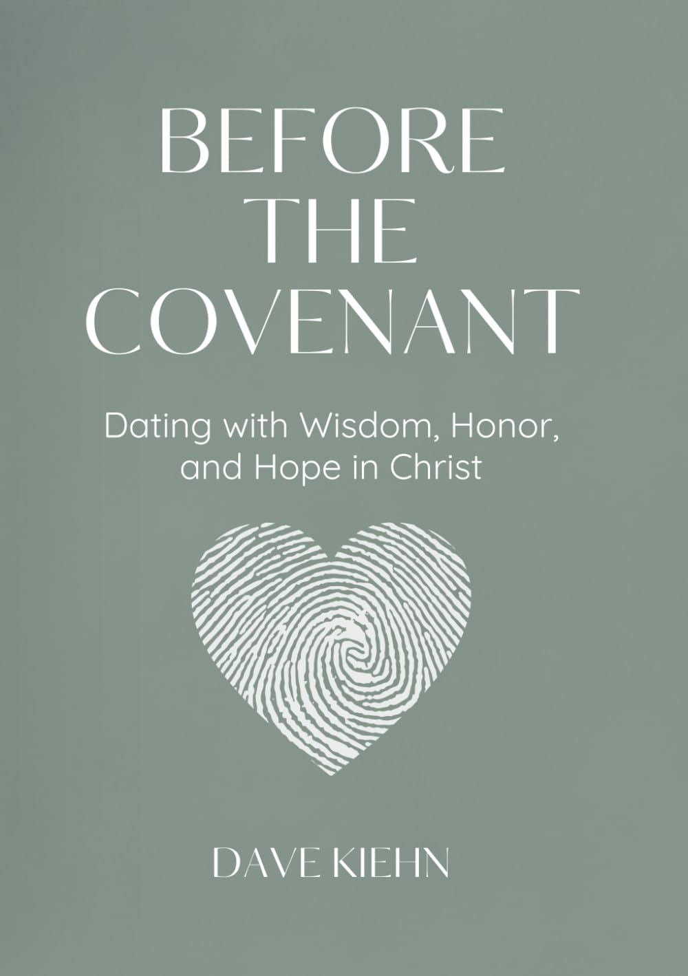 Before the Covenant: Dating with Wisdom, Honor, and Hope in Christ