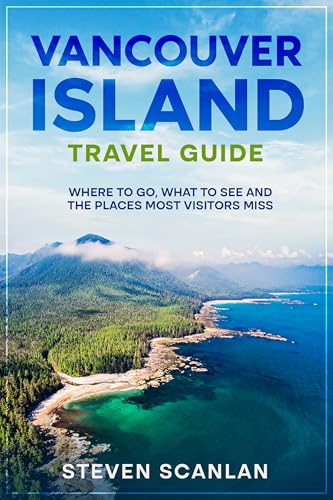 Vancouver Island Travel Guide: Vancouver Island’s - Small towns, wild coastlines, forests, and the places locals love. (Travel Books)