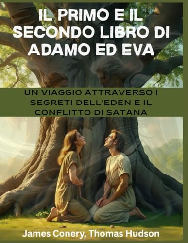  Il primo e il secondo libro di Adamo ed Eva: Il primo e il secondo libro di Adamo ed Eva
