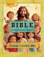 Bible Coloring Book for Kids Ages 4+ | Jesus loves me: Biblical Education for Little Children B0CZJHN2N3 Book Cover