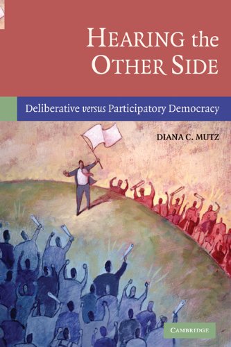 Hearing the Other Side Deliberative versus Participatory Democracy