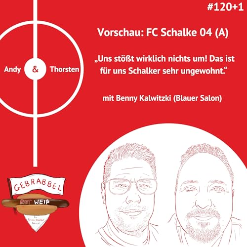 #120+1: Vorschau: FC Schalke 04 (A) &ndash; &bdquo;Uns st&ouml;&szlig;t wirklich nichts um! Das ist f&uuml;r uns Schalker sehr ungewohnt.&ldquo; mit Benny Kalwitzki (Blauer Salon)