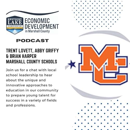 S1E7 - Marshall County Schools with Trent Lovett, Abby Griffy & Brian Harper