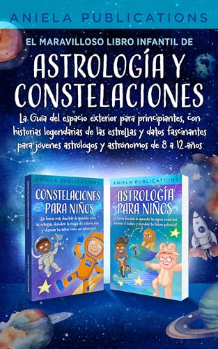 El maravilloso libro Infantil de astrología y constelaciones: La Guía del espacio exterior para prin