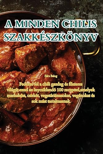 A Minden Chilis Szakkészkönyv (Hungarian Edition)