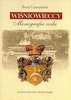 Wiśniowieccy. Monografia rodu 8371772297 Book Cover