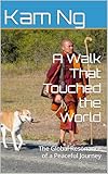 A Walk That Touched the World: The Global Resonance of a Peaceful Journey (Significant Events Book 1)