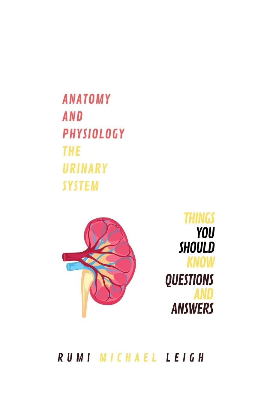Anatomy and physiology: "The urinary system": 1