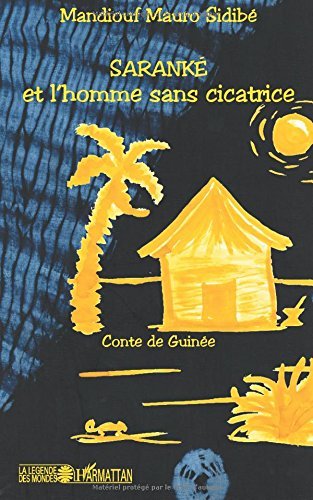 Télécharger Saranké et l'homme sans cicatrice : Conte de Guinée (La Légende des Mondes) Livre eBook France