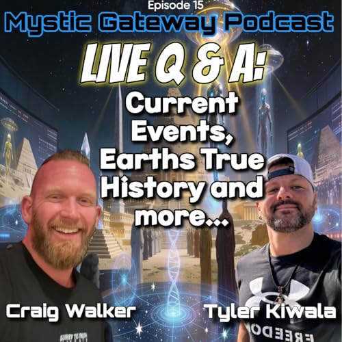 Live Q&A: Current Events and Earths True History and more...with Tyler Kiwala