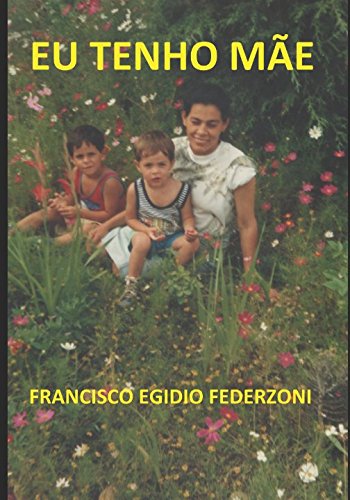 EU TENHO MÃE (PAI) (Portuguese Edition)