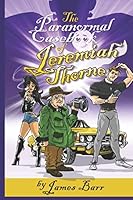 The Paranormal Casebook of Jeremiah Thorne 1999360516 Book Cover