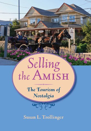 Selling the Amish: The Tourism of Nostalgia (Young Center Books in Anabaptist and Pietist Studies)