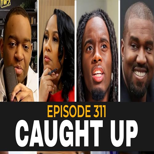 Page de couverture de Caught Up Episode 311: Fani Willis Controversy And Kai Cenat Vs Kanye West