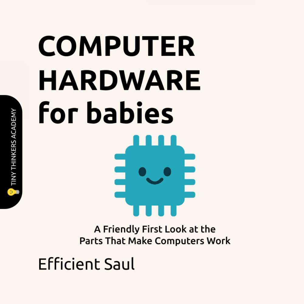 Computer Hardware for Babies (Tiny Thinkers Academy):...
