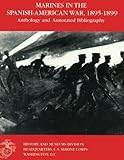 Marines in the Spanish-American War: 1895-1899: Anthology and Annotated Bibliography