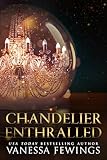  Chandelier Enthralled: A Dark Romance in the Chandelier Sessions (Book 3) (English Edition)