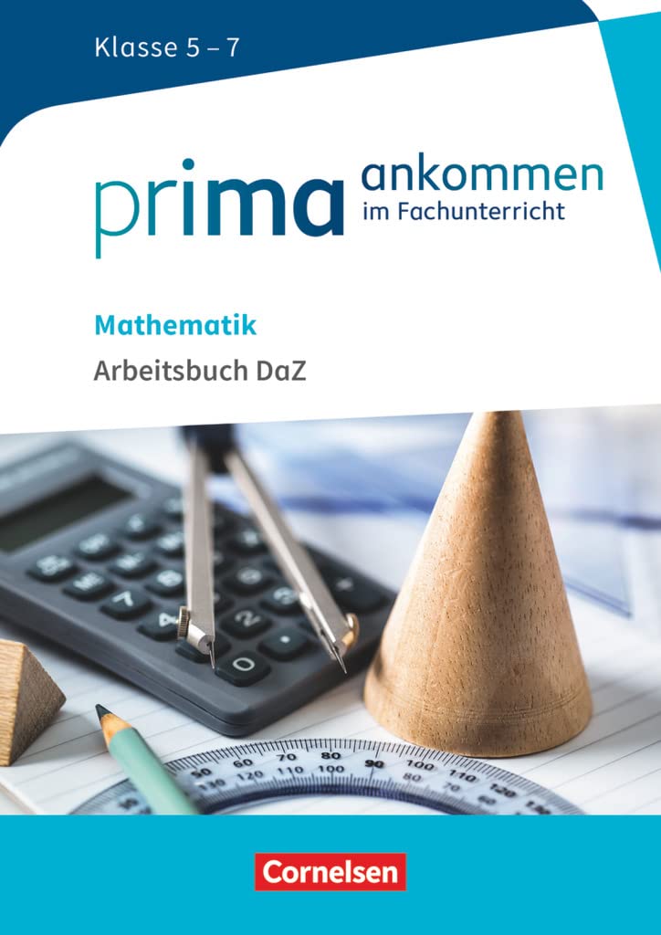 Prima ankommen - Im Fachunterricht - Mathematik: Klasse 5-7: Arbeitsbuch DaZ mit Lösungen (Prima ankommen, Mathematik: Klasse 5-7)