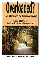 Overloaded?: From overload to balanced living. Taking control of work and information overload. 0973649321 Book Cover