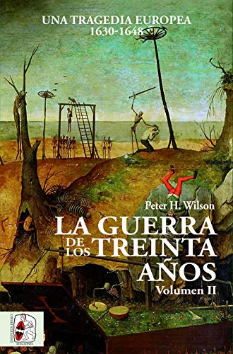 La Guerra de los Treinta Años. Una tragedia europea II. 1630 - 1648: 2 (Historia Moderna)
