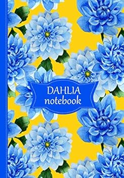Dahlia Notebook: Yellow cover with blue dahlia pattern