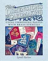 New Dimensions in Cardmaking : Using Embossing Pastes with Brass Stencils B0014YG5AK Book Cover