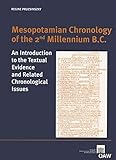 Mesopotamian Chronology of the 2nd Millenium B.C.: An Introduction to the Textual Evidence and Related Chronological Issues (Denkschrift der Gesamtakademie, Band 56)