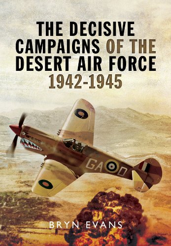 The Decisive Campaigns of the Desert Air Force 1942 – 1945 Hardcover – Illustrated, June 19, 2014