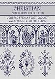 Christian Motifs Filet Crochet and Cross Stitch Patterns Monochrome Collection: for Needlework & Other Crafts (Monochrome Filet Crochet and Cross Stitch)