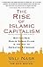 The Rise of Islamic Capitalism: Why the New Muslim Middle Class Is the Key to Defeating Extremism (Council on Foreign Relations Books (Free Press))