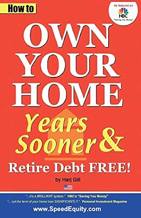 How to Own Your Home Years Sooner & Retire Debt Free: U.S. Edition