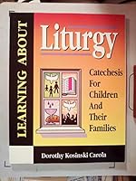 Learning About Liturgy: Catechesis for Children and Their Families 089390497X Book Cover