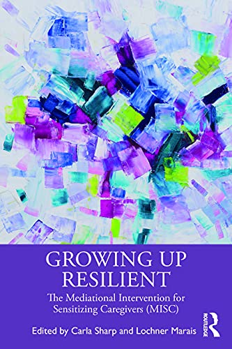Portada de Growing Up Resilient: The Mediational Intervention for Sensitizing Caregivers
