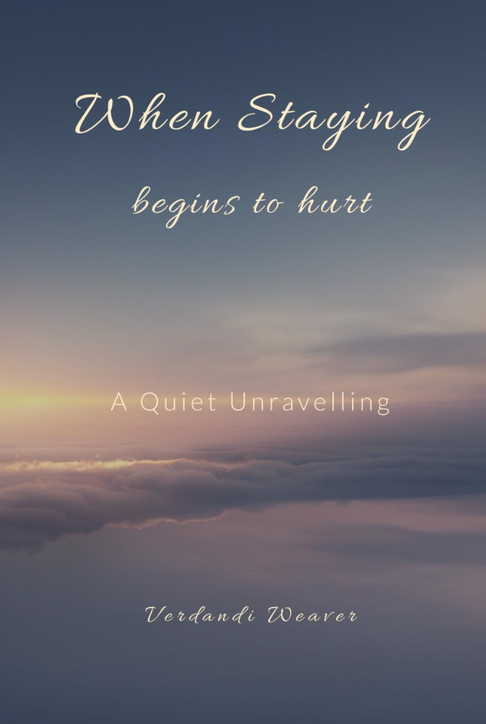 When Staying Begins to Hurt: The Quiet Unraveling (The Remembering Collection)