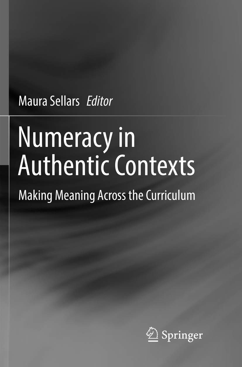 Numeracy in Authentic Contexts: Making Meaning Across the Curriculum